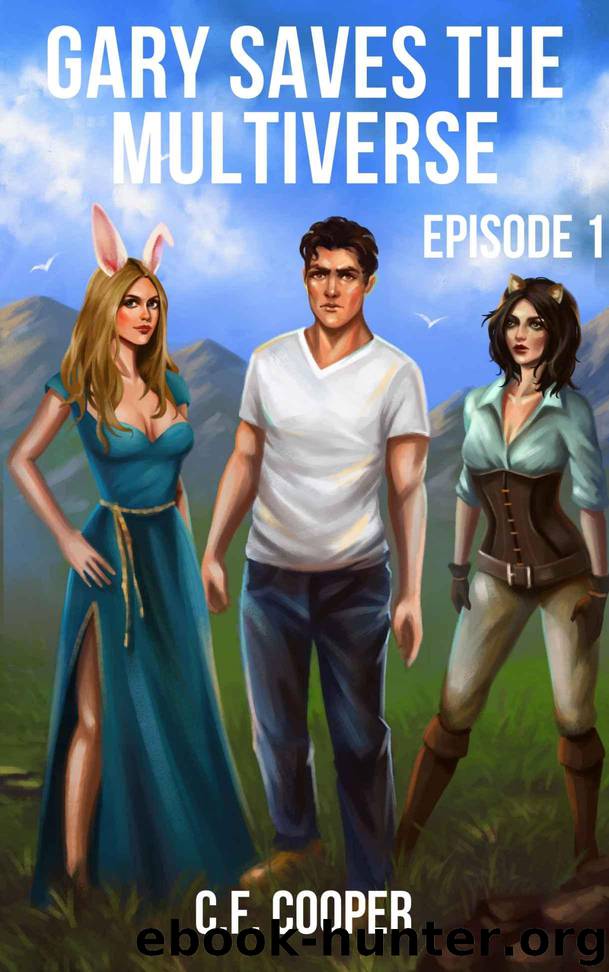 Gary Saves The Multiverse: Episode 1 by Cooper C.F