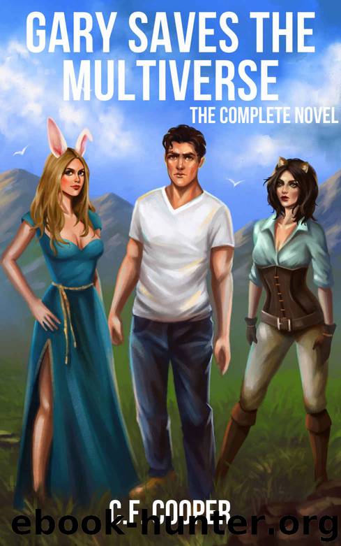 Gary Saves The Multiverse: The Complete Novel by C.F. Cooper