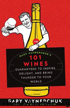 Gary Vaynerchuk’s 101 Wines by Gary Vaynerchuk