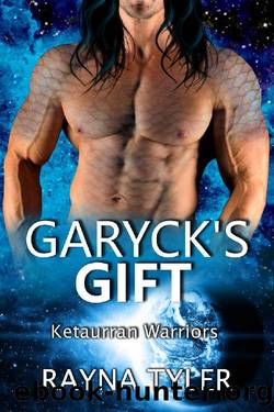 Garyck's Gift: Sci-fi Alien Romance (Ketaurran Warriors Book 6) by Rayna Tyler