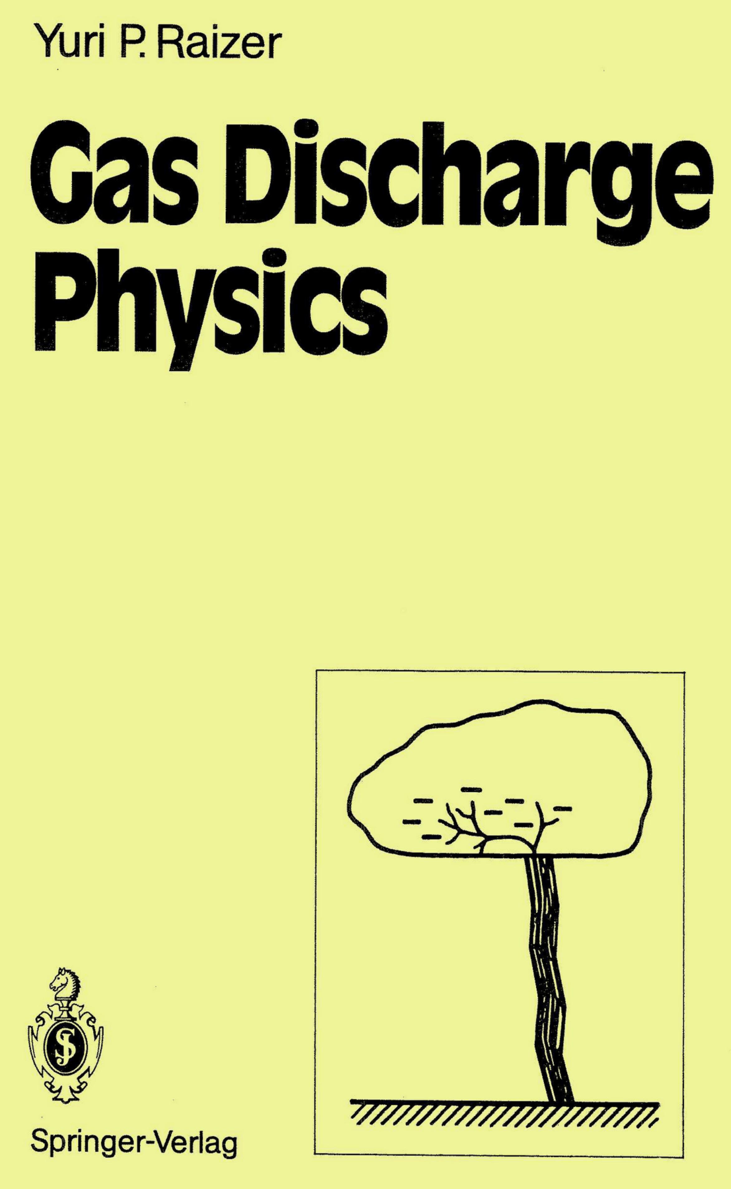 Gas Discharge Physics by Raizer Yu.