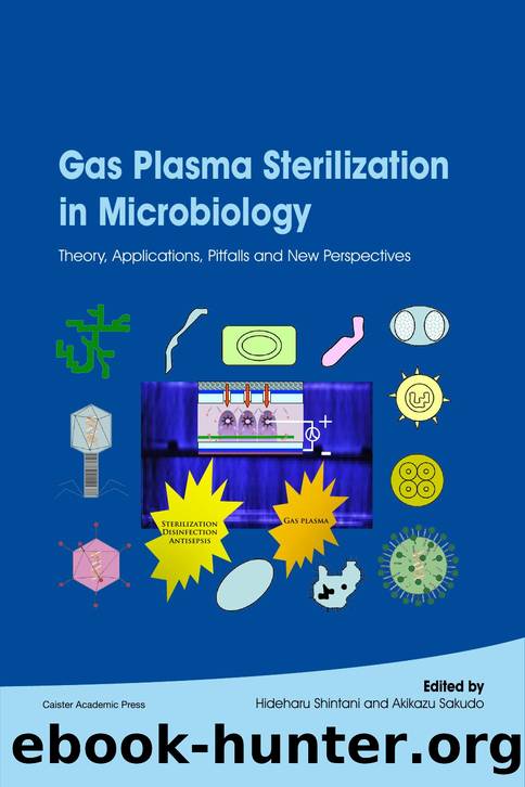 Gas Plasma Sterilization in Microbiology : Theory, Applications, Pitfalls and New Perspectives by Hideharu Shintani; Akikazu Sakudo