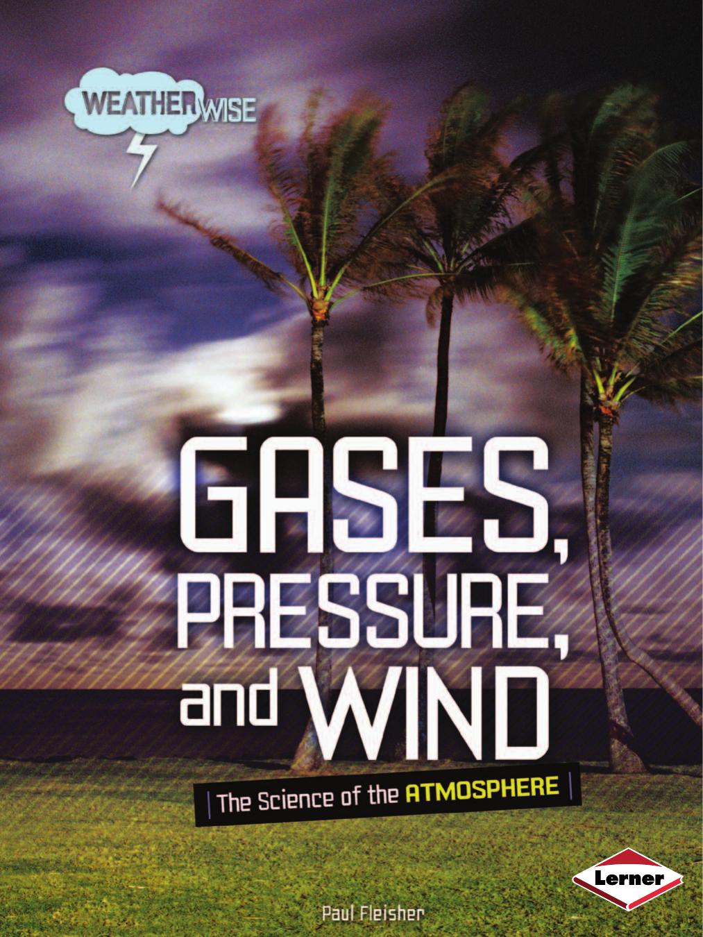 Gases, Pressure, and Wind: The Science of the Atmosphere by Paul Fleisher