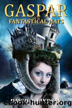 Gaspar And The Fantastical Hats by David A. Lindsay
