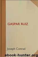 Gaspar Ruiz by Joseph Conrad