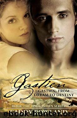 Gastien: From Dream to Destiny: A Caddy Rowland Historical Family SagaDrama (The Gastien Series Book 2) by Caddy Rowland