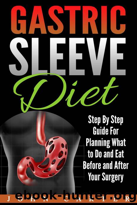 Gastric Sleeve Diet: Step By Step Guide For Planning What to Do and Eat Before and After Your Surgery by John Carter