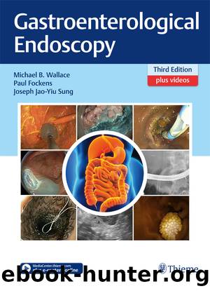 Gastroenterological Endoscopy by Michael B. Wallace Paul Fockens Joseph Jao-Yiu Sung