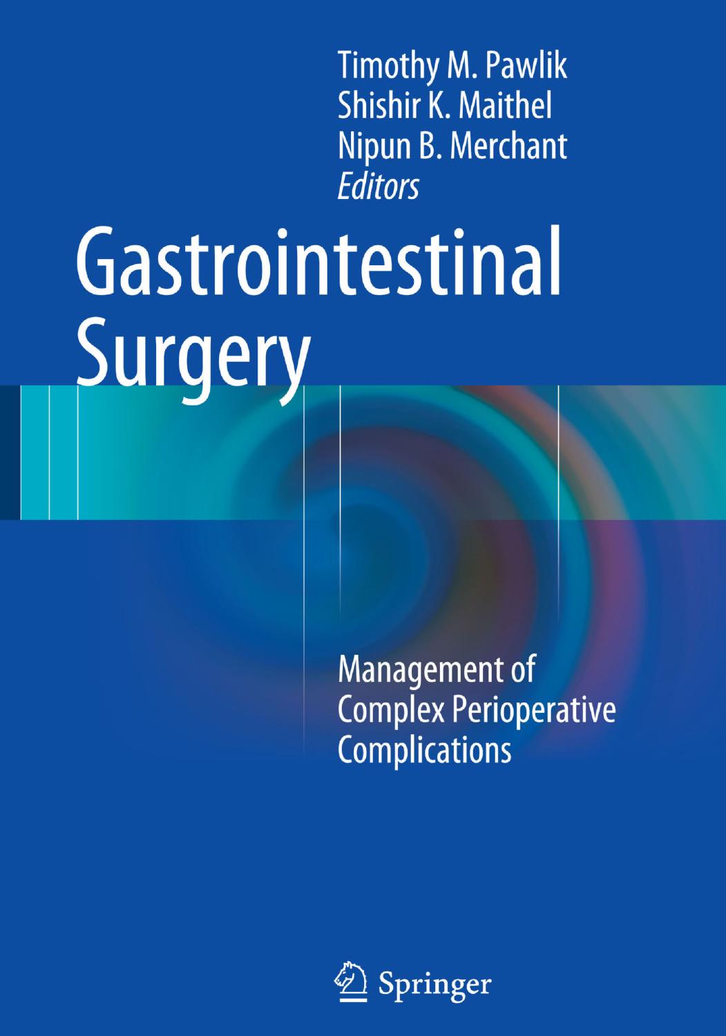 Gastrointestinal Surgery: Management of Complex Perioperative Complications by Timothy M. Pawlik Shishir K. Maithel Nipun B. Merchant (eds.)