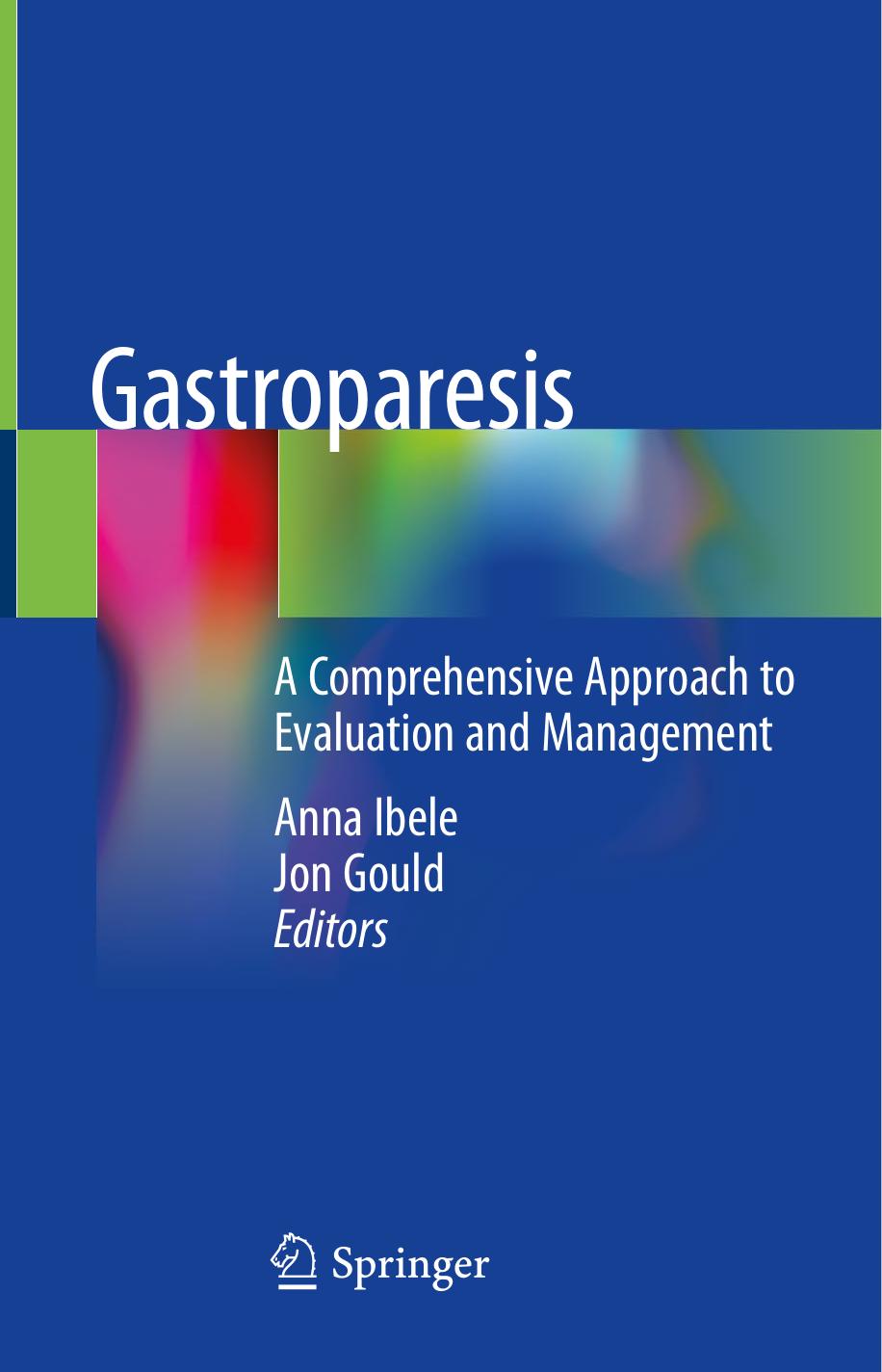 Gastroparesis: A Comprehensive Approach to Evaluation and Management by Anna Ibele Jon Gould