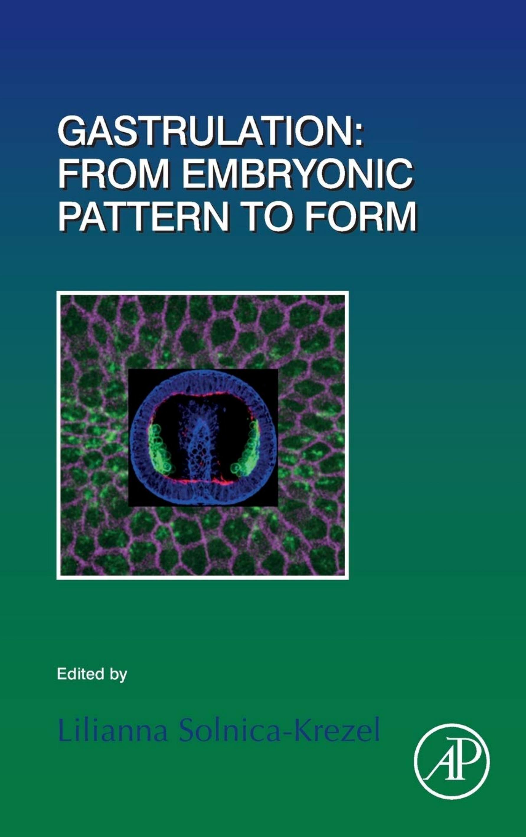 Gastrulation From Embryonic Pattern to Form by Lilianna Solnica-Krezel