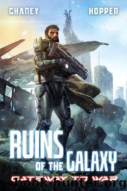 Gateway to War: A Military Scifi Epic (Ruins of the Galaxy Book 3) by J.N. Chaney & Christopher Hopper