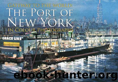 Gateway to the World: The Port of New York in Colour Photographs by Miller William H