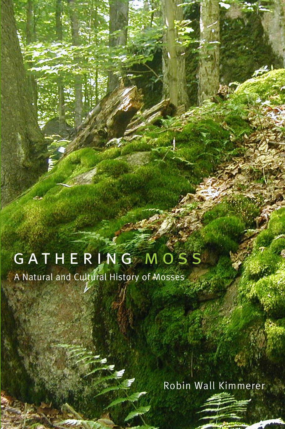 Gathering Moss: A Natural and Cultural History of Mosses by Unknow