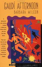 Gaudí Afternoon by Barbara Wilson