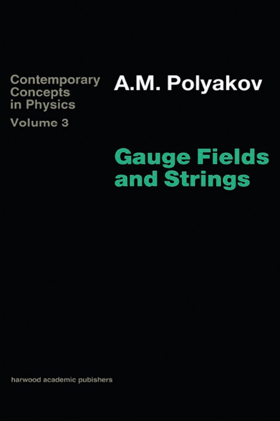 Gauge Fields and Strings by A.M. Polyakov