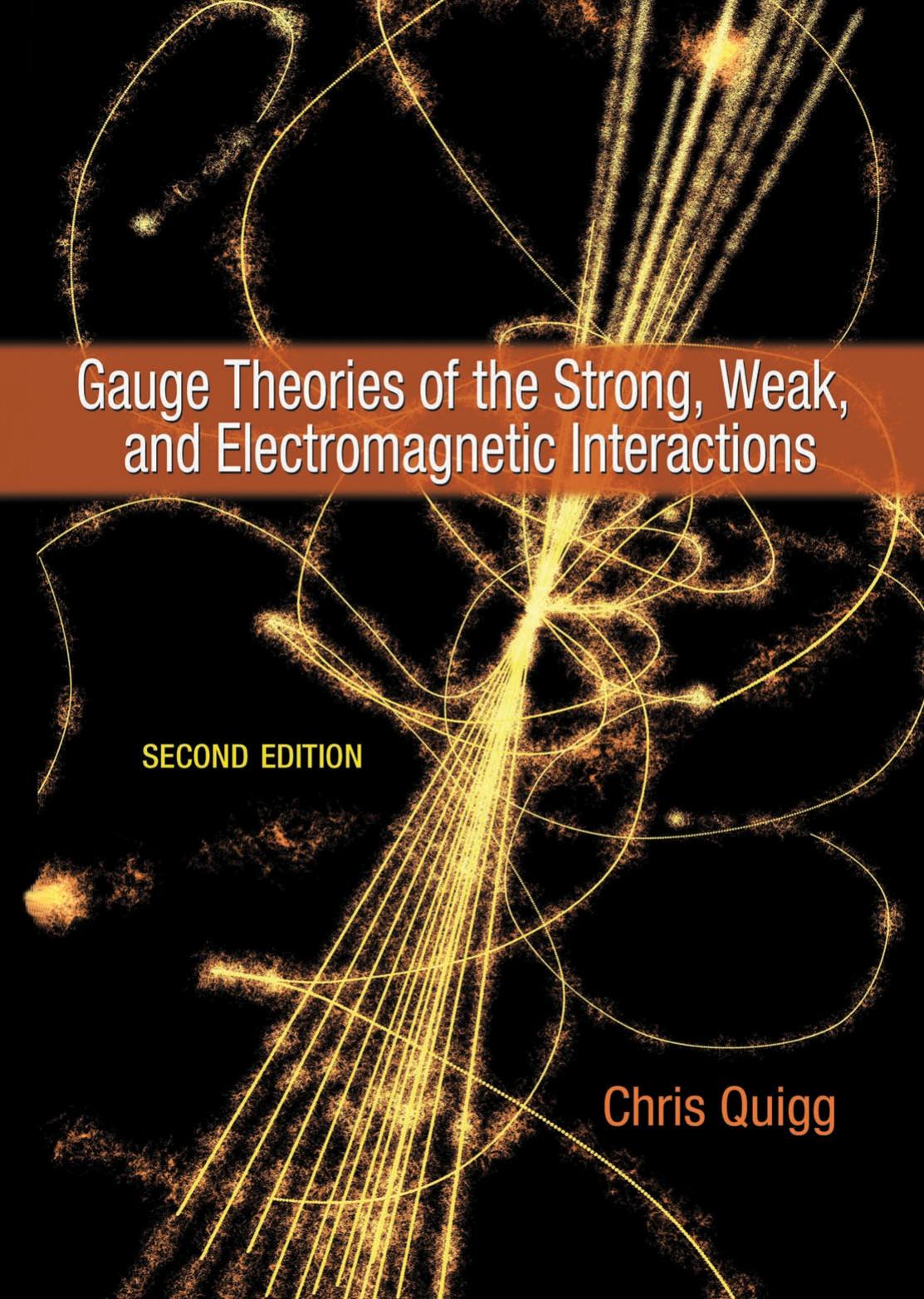Gauge theories of the strong, weak, and electromagnetic interactions by Quigg Chris
