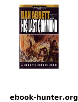 Gaunts Ghosts 09 - His Last Command by Warhammer