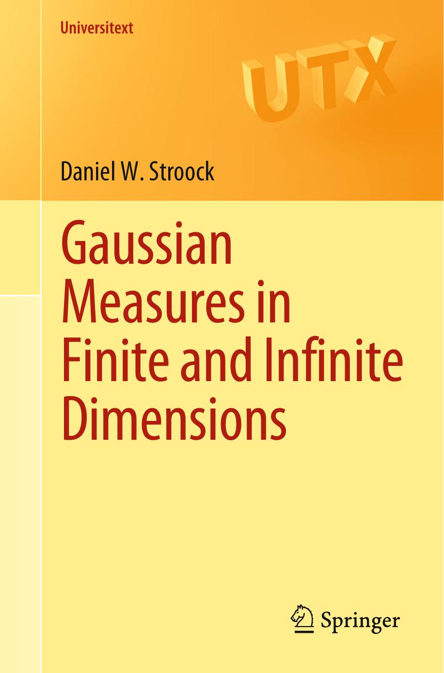 Gaussian Measures in Finite and Infinite Dimensions by Daniel W. Stroock