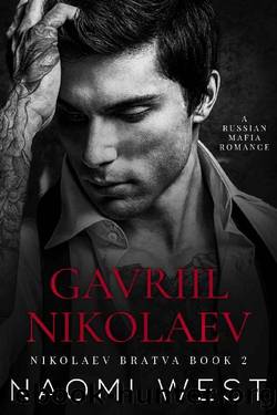Gavriil Nikolaev: A Russian Mafia Romance by Naomi West
