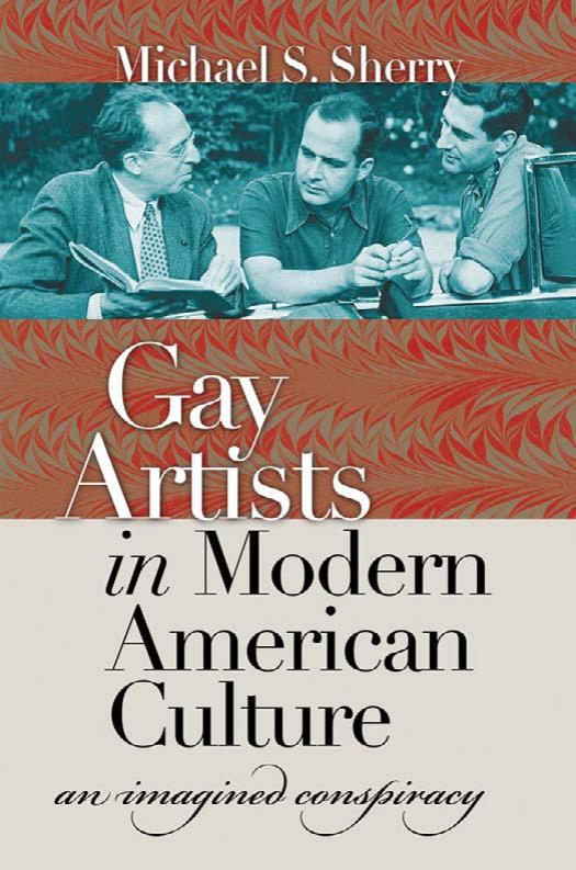 Gay Artists in Modern American Culture: An Imagined Conspiracy by Michael S. Sherry