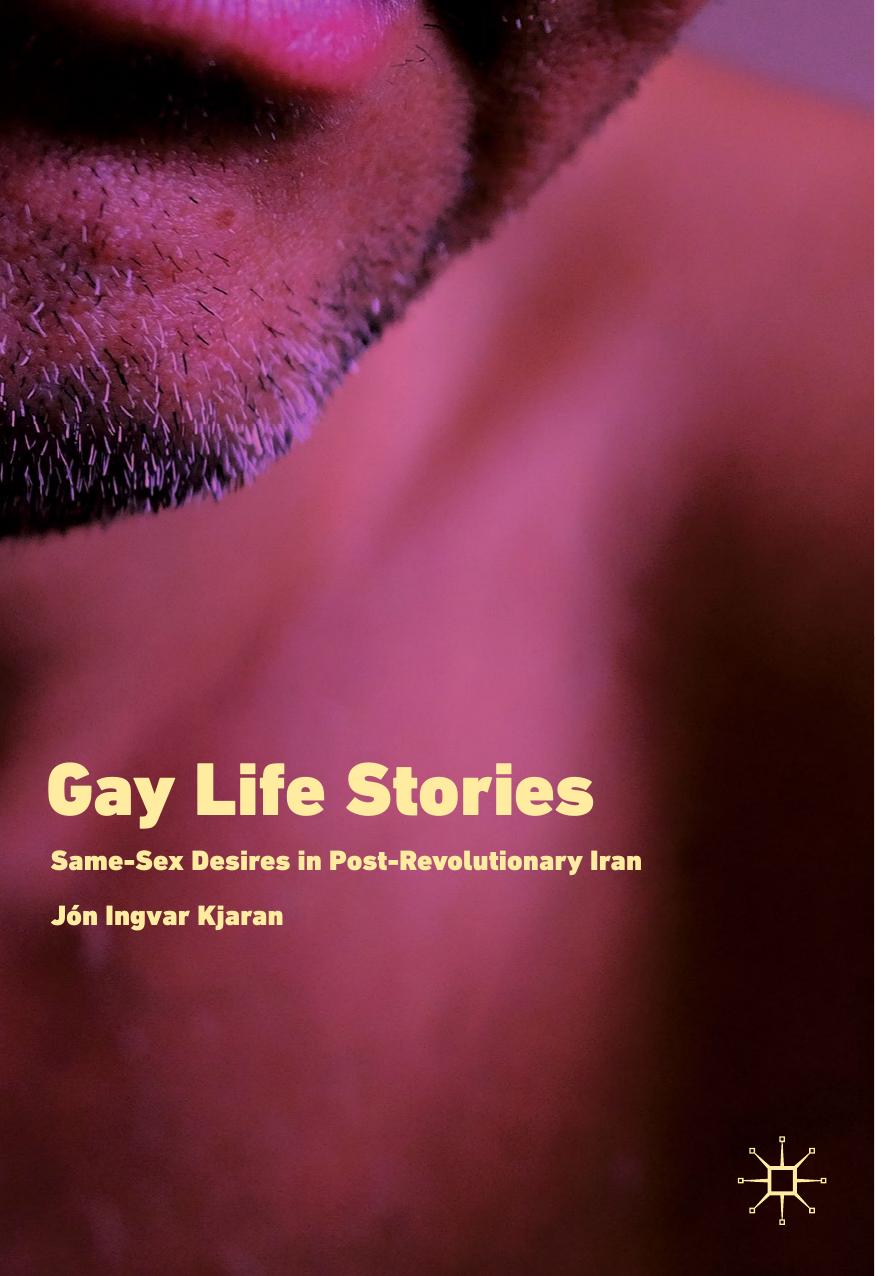 Gay Life Stories: Same-Sex Desires in Post-Revolutionary Iran by Jón Ingvar Kjaran