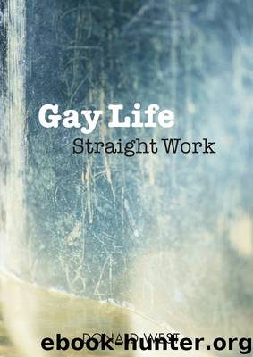 Gay Life, Straight Work by Donald West