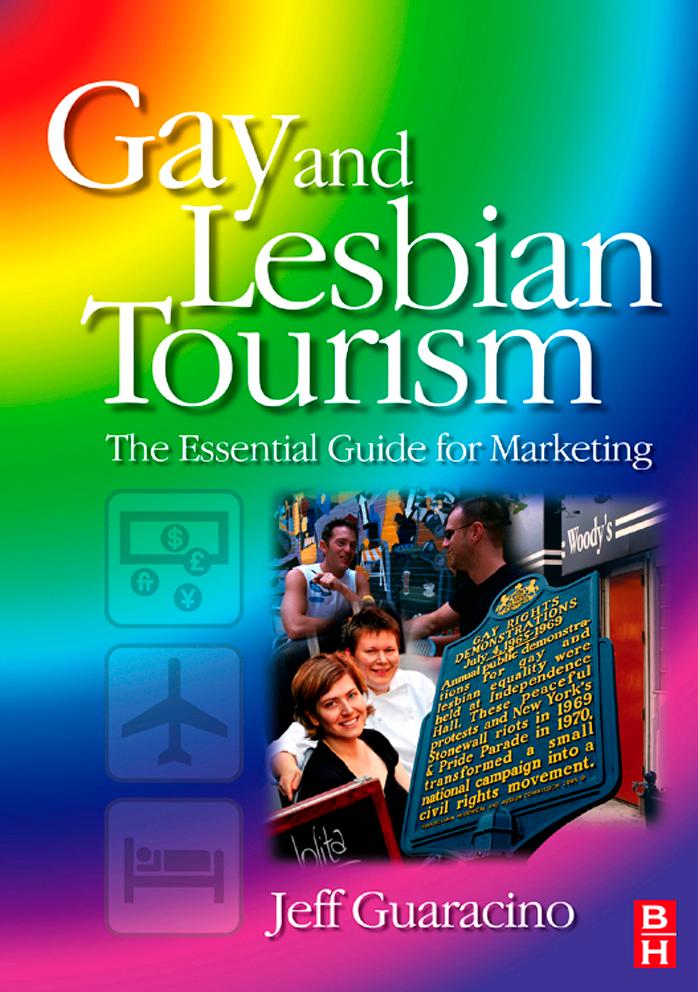 Gay and Lesbian Tourism: the Essential Guide for Marketing by Jeff Guaracino