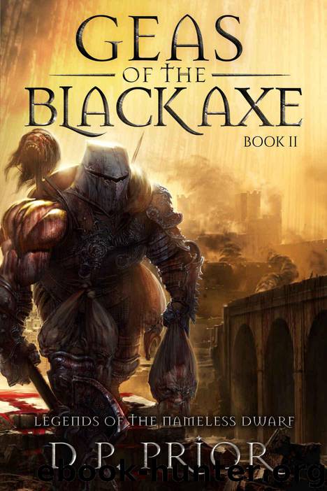 Geas of the Black Axe (Legends of the Nameless Dwarf Book 2) by Prior D.P