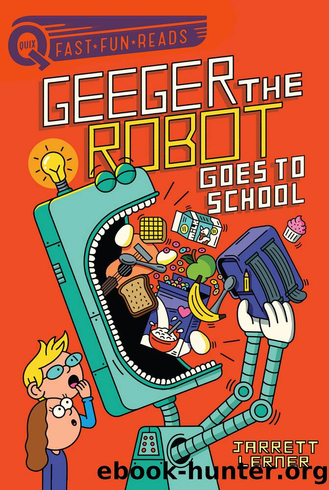 Geeger the Robot Goes to School by Jarrett Lerner