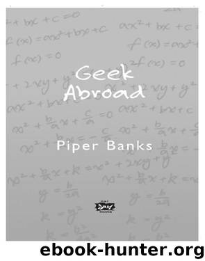 Geek Abroad by Piper Banks