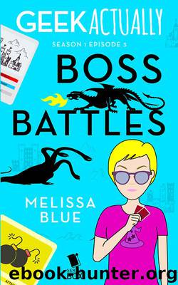 Geek Actually Season 1, Episode 3: Boss Battles by Melissa Blue