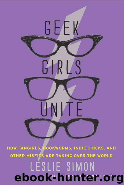 Geek Girls Unite by Leslie Simon