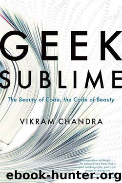 Geek Sublime: The Beauty of Code, the Code of Beauty by Chandra Vikram