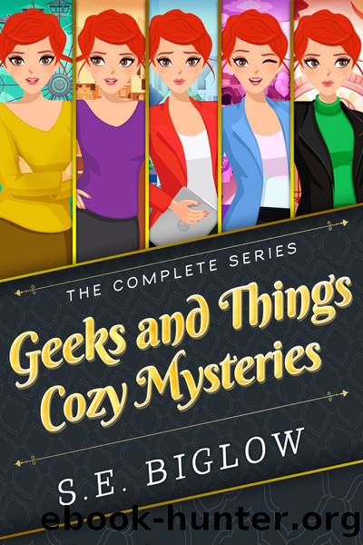 Geeks and Things Cozy Mysteries--The Complete Series by S.E. Biglow