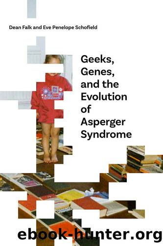 Geeks, Genes, and the Evolution of Asperger Syndrome (9780826356932) by Falk Dean; Schofield Eve Penelope