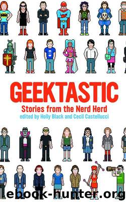 Geektastic: Stories from the Nerd Herd by Holly Black; Cecil Castellucci