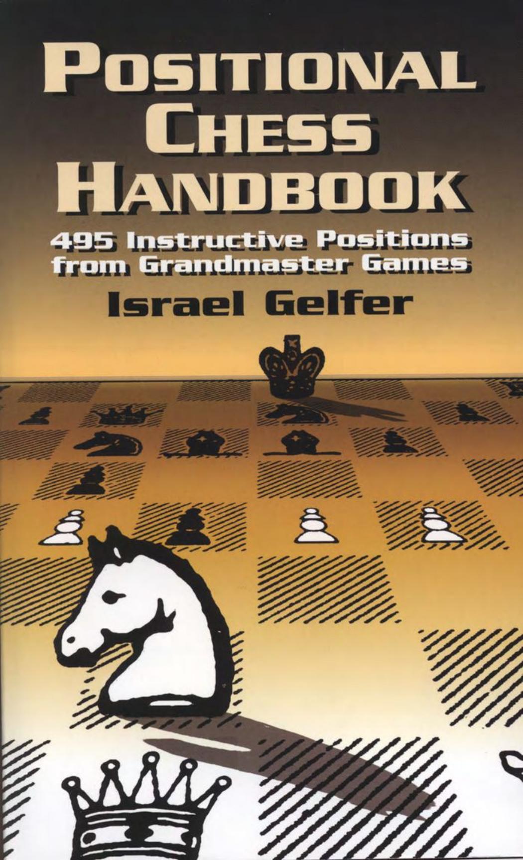 Gelfer, Israel - Positional Chess Handbook by 495 Instructive Positions from Grandmaster Games