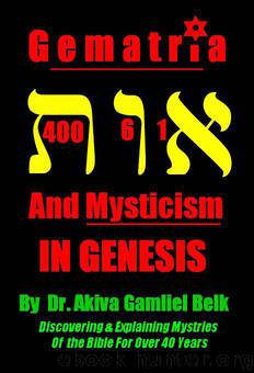 Gematria And Mysticism IN GENESIS (Journey Through Genesis Book 1) by Belk Dr. Akiva Gamliel