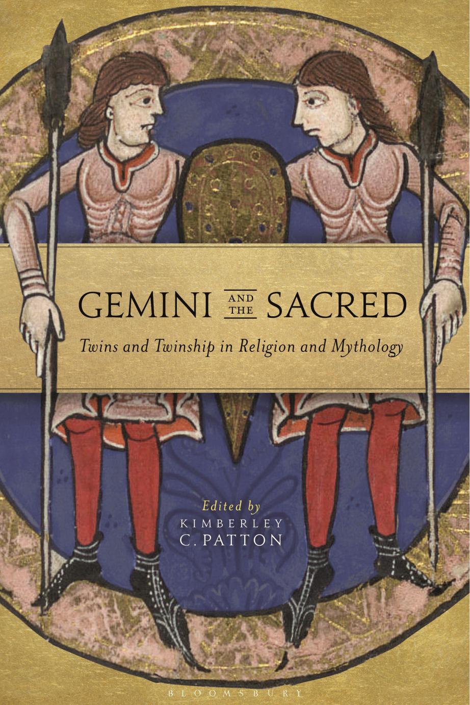 Gemini and the Sacred: Twins and Twinship in Religion and Mythology by Kimberley C. Patton
