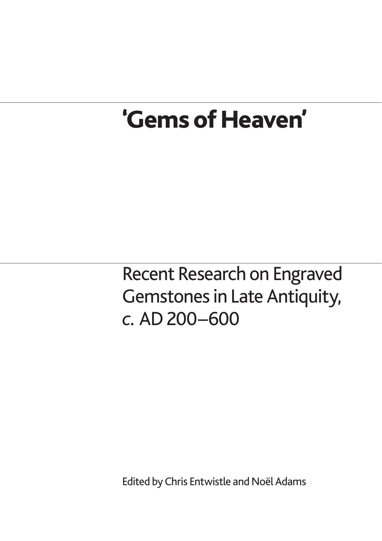 Gems of Heaven - Recent Research on Engraved Gemstones in Late Antiquity c. AD 200 - 600 by Chris Entwistle & Noel Adams
