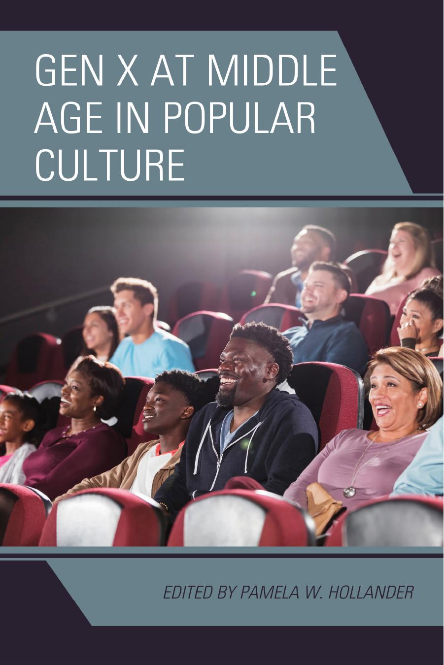 Gen X at Middle Age in Popular Culture by Pamela W. Hollander;