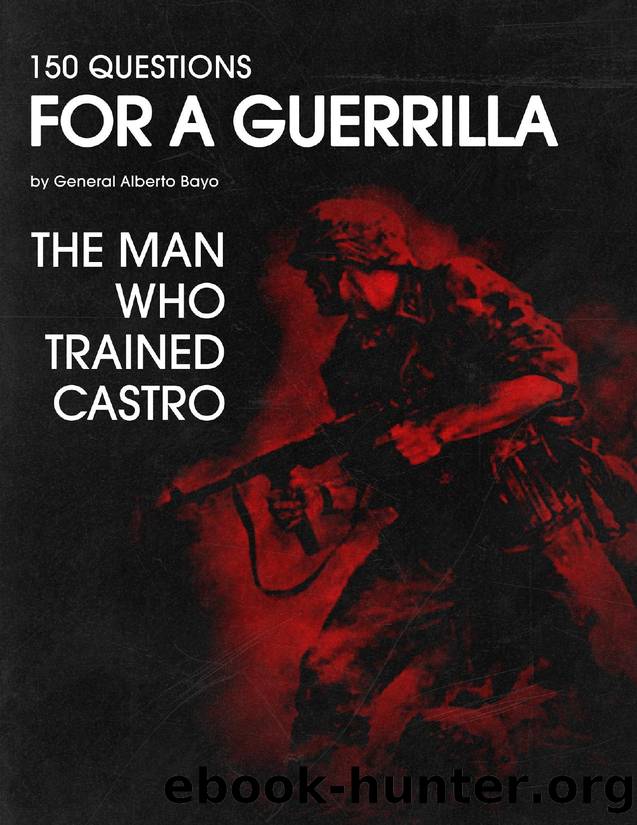 Gen. Alberto Bayo by 150 Questions for a Guerrilla (Revisited)