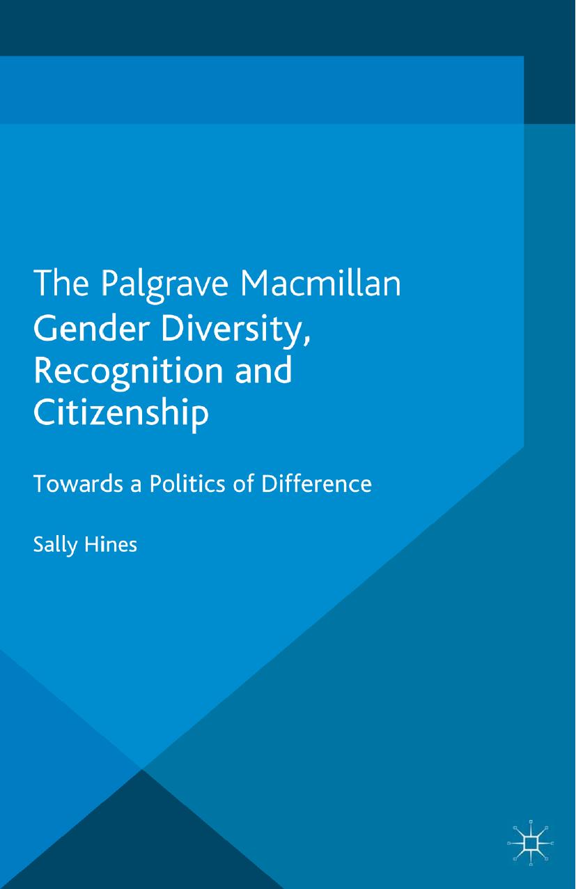 Gender Diversity, Recognition and Citizenship: Towards a Politics of Difference by Sally Hines (auth.)
