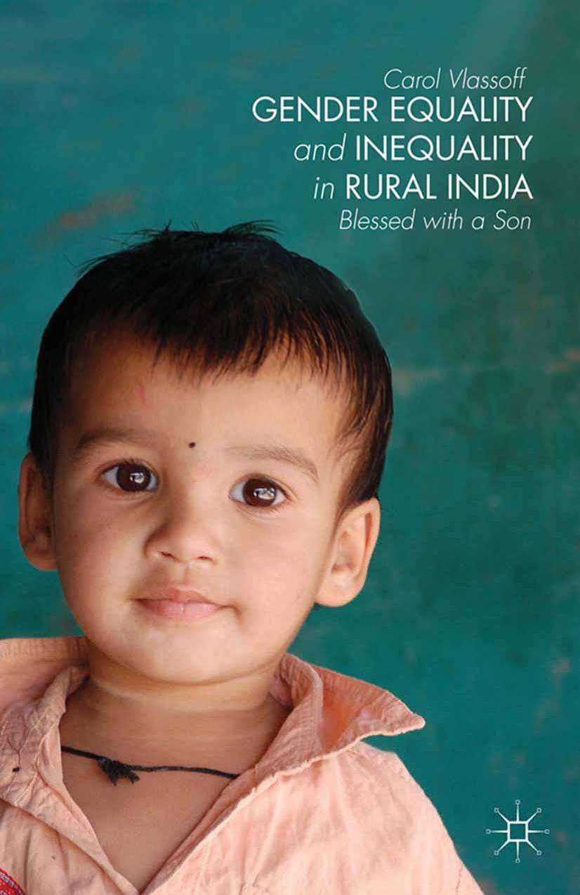 Gender Equality and Inequality in Rural India: Blessed with a Son by Carol Vlassoff (auth.)