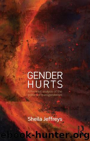 Gender Hurts: A Feminist Analysis of the Politics of Transgenderism by Sheila Jeffreys