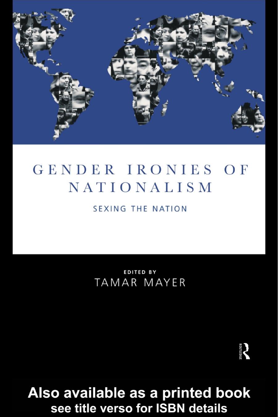Gender Ironies of Nationalism: Sexing the Nation by Tamar Mayer
