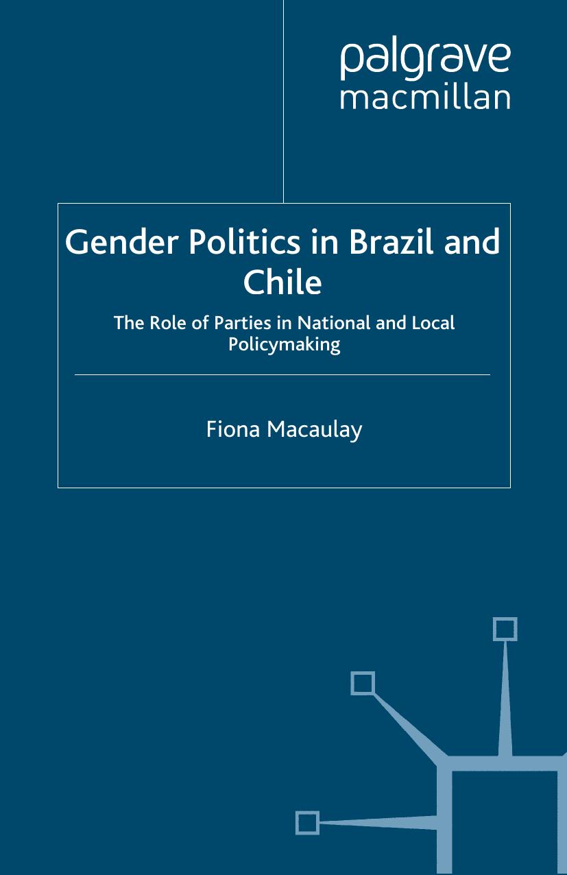 Gender Politics in Brazil and Chile: The Role of Parties in National and Local Policymaking by Fiona Macaulay (auth.)