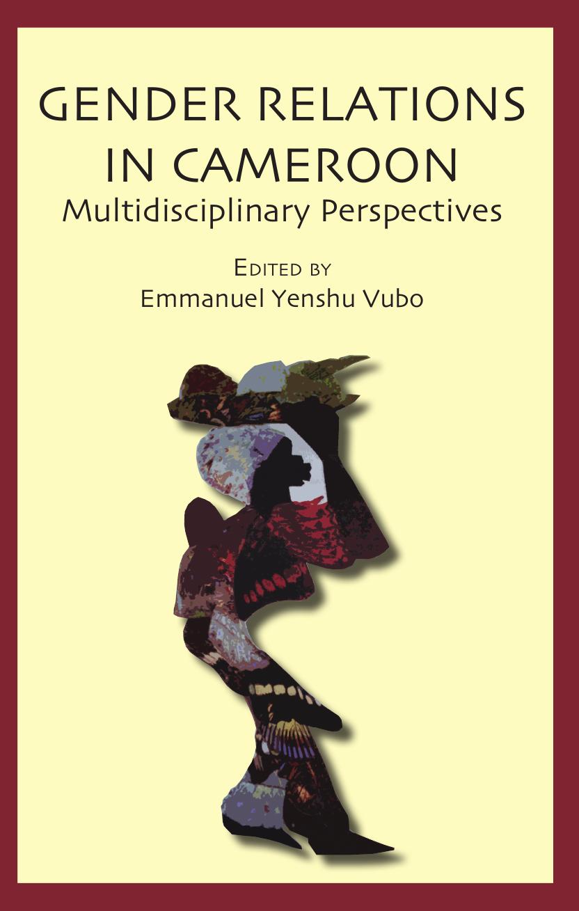 Gender Relations in Cameroon: Multidisciplinary Perspectives by Emmanuel Yenshu Vubo