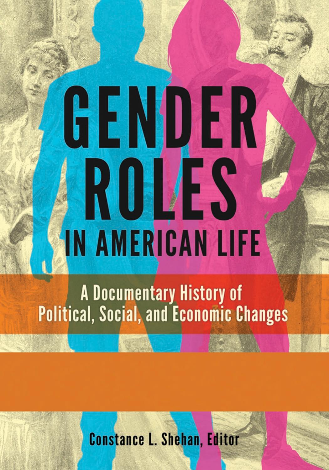Gender Roles in American Life : A Documentary History of Political, Social, and Economic Changes [2 Volumes] by Constance L. Shehan